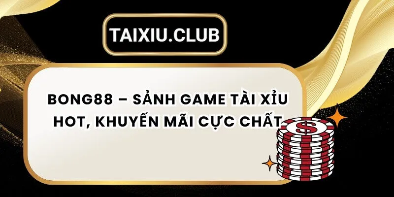 Tài xỉu bong88